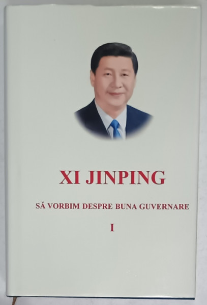 SA VORBIM DESPRE BUNA GUVERANARE de XI JINPING , VOLUMUL I , 2019