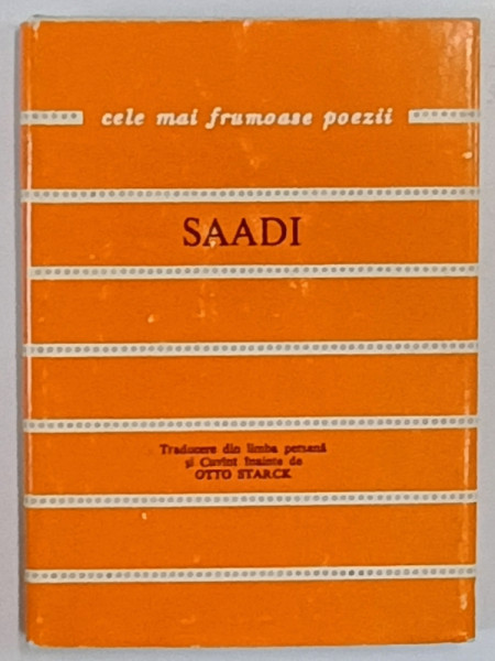 SAADI, BUSTAN (LIVADA), TRADUCERE DIN LIMBA PERSANA SI CUVANT INAINTE de OTTO STARCK, 1978