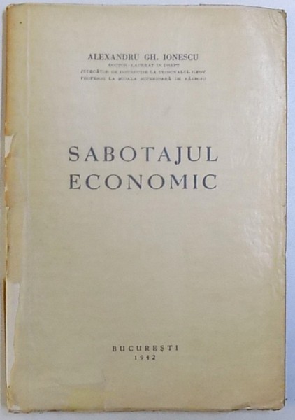 SABOTAJUL ECONOMIC de ALEXANDRU GH. IONESCU , 1942 , CONTINE DEDICATIE* SI CARTE DE VIZITA *