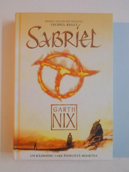 SABRIEL , PRIMUL VOLUM DIN TRILOGIA VECHIUL REGAT de GARTH NIX , 2006