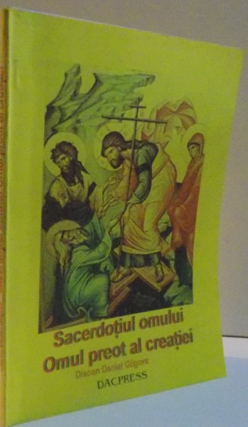 SACERDOTIUL OMULUI , OMUL-PREOT AL CREATIEI , 2004