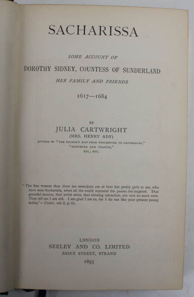 SACHARISSA , SOME ACCOUNT OF DOROTHY SIDNEY , COUNTES OF SUNDERLAND HER FAMILY AND FRIENDS 1617 - 1684 by JULIA CARTWRIGHT , 1893