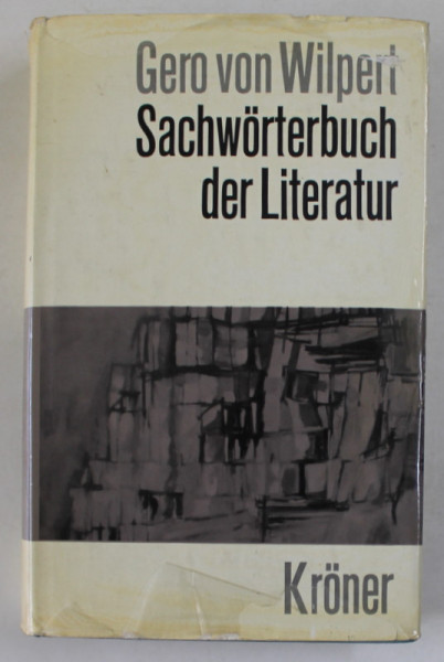 SACHWORTERBUCH DER LITERATUR ( DICTIONAR DE SUBIECTE LITERARE  ) von GERO VON WILPERT , 1969, TEXT IN LIMBA GERMANA