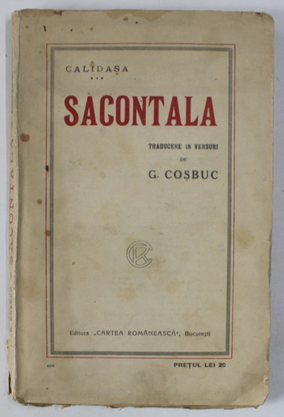 SACONTALA de CALIDASA , TRADUCERE IN VERSURI de GEORGE COSBUC , INCEPUTUL SEC. XX