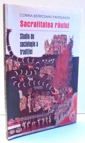 SACRALITATEA RAULUI , STUDIU DE SOCIOLOGIE A TRADITIEI , 2008