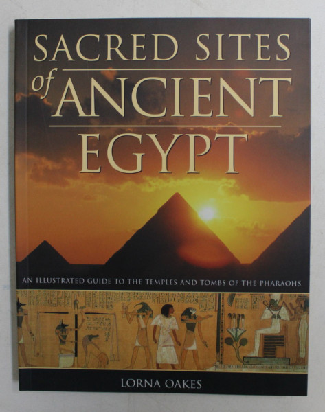 SACRED SITES OF ANCIENT EGYPT by LORNA OAKES , 2010