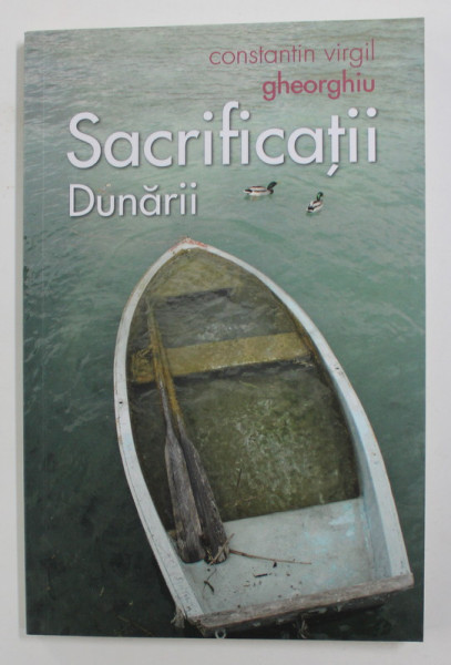 SACRIFICATII DUNARII de CONSTANTIN VIRGIL GHEORGHIU , 2020