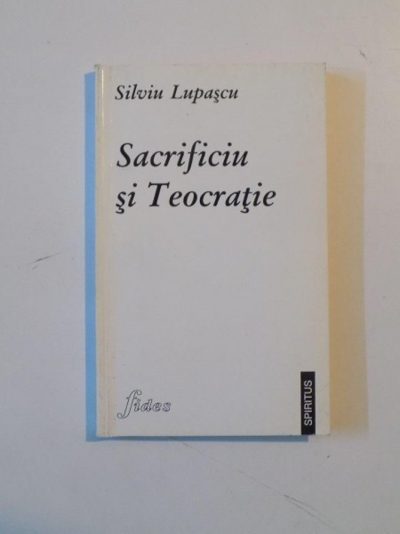 SACRIFICIU SI TEOCRATIE. CODUL SACRIFICAL AL VECHIULUI TESTAMENT. NASTEREA TEOLOGIEI CRESTINE A SACRIFICIULUI de SILVIU LUPASCU  1997 , PREZINTA SUBLINIERI