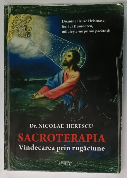 SACROTERAPIA, VINDECAREA PRIN RUGACIUNE de NICOLAE HERESCU , 2014 *PREZINTA URME DE UZURA