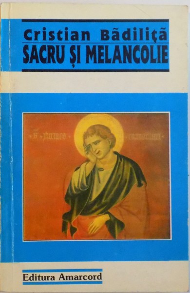 SACRU SI MELANCOLIE (JURNAL DE GENERATIE) de CRISTIAN BADILITA  1997