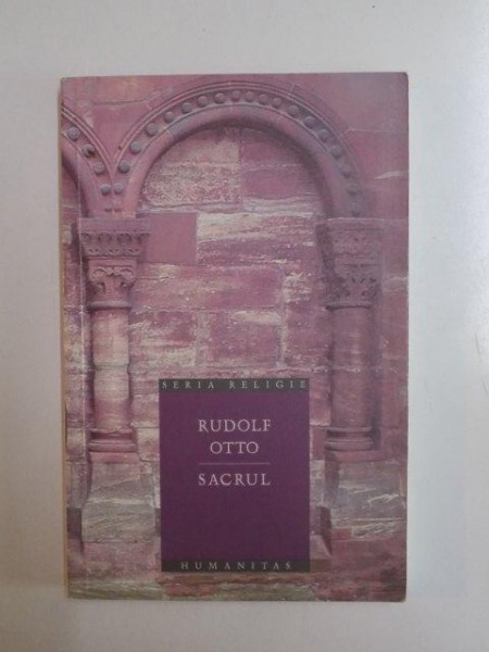 SACRUL . DESPRE ELEMENTUL IRATIONAL DIN IDEEA DIVINULUI SI DESPRE RELATIA LUI CU RATIONALUL de RUDOLF OTTO , 2005 * PREZINTA HALOURI DE APA