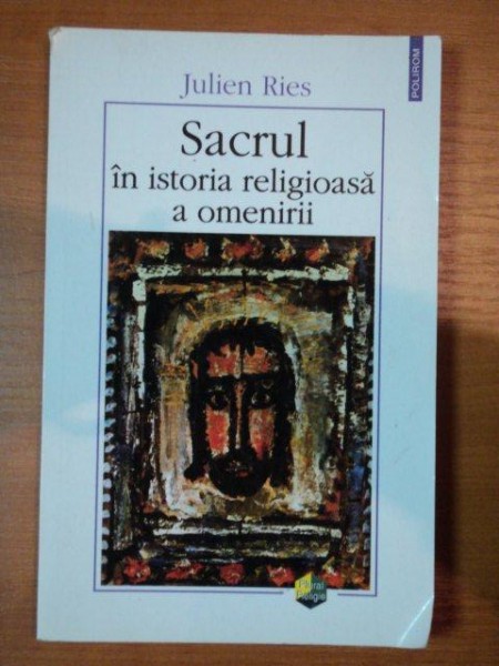 SACRUL IN ISTORIA RELIGIOASA A OMENIRII- JULIEN RIES*PREZINTA SUBLINIERI DE PIX SI CREION