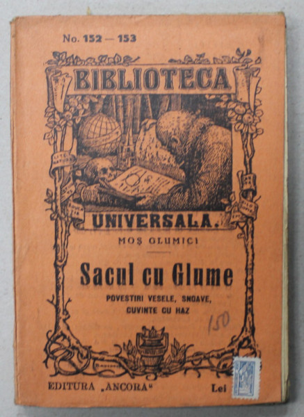 SACUL CU GLUME , POVESTIRI VESELE , SNOAVE , CUVINTE CU HAZ de MOS GLUMICI , BIBLIOTECA UNIVERSALA , no. 152 -153 , 1926