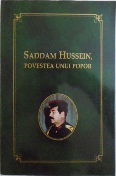 SADDAM HUSSEIN , POVESTEA UNUI POPOR , traducere de NICOLAE DOBRISAN , 2002