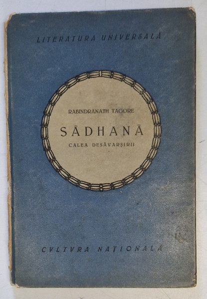 SADHANA , CALEA DESAVARSIRII de RABINDRANATH TAGORE *MICI DEFECTE COTOR