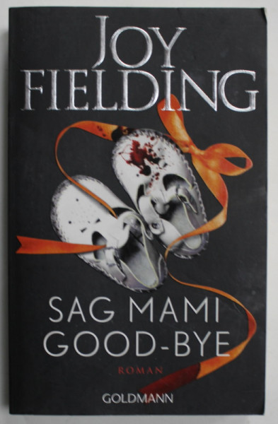 SAG MAMI GOOD - BYE  by JOY FIELDING , roman , 2020, TEXT IN LIMBA GERMANA