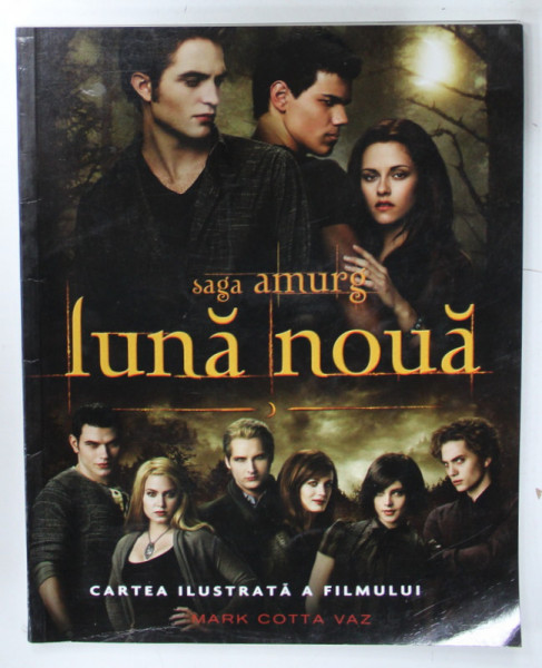 SAGA AMURG , LUNA NOUA , CARTEA ILUSTRATA A FILMULUI de MARK COTTA VAZ , 2009