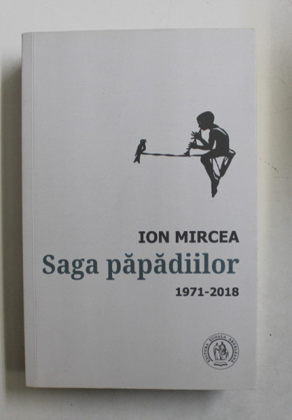 SAGA PAPADIILOR  - VERSURI de ION MIRCEA , ANTOLOGIE DE AUTOR 1971  - 2018 , APARUTA 2018