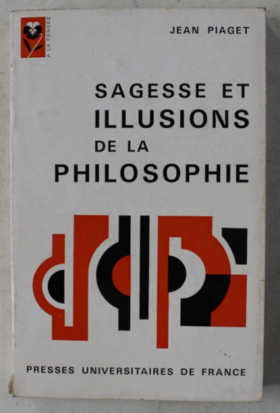 SAGESSE ET ILLUSIONS DE LA PHILOSOPHIE par JEAN PIAGET , 1972