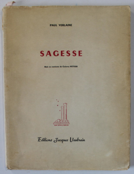 SAGESSE par PAUL VERLAINE , bois en couleurs de COLETTE PETTIER , EXEMPLAR 2468 DIN 2732 , 1946