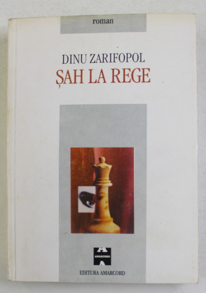 SAH LA REGE - roman de DINU ZARIFOPOL , 1998