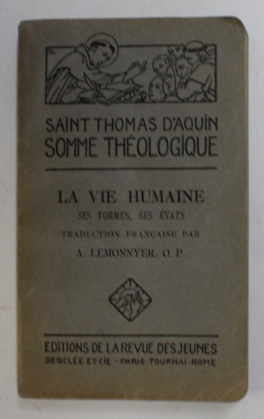 SAINT THOMAS D 'AQUIN - SOMME THEOLOGIQUE - LA VIE HUMAINE , SES FORMES , SES ETATS , 1926