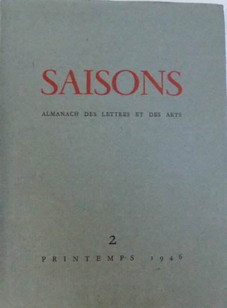 SAISONS  - ALMANACH DES LETTRES ET DES ARTS , NO . 2  - PRINTEMPS 1946