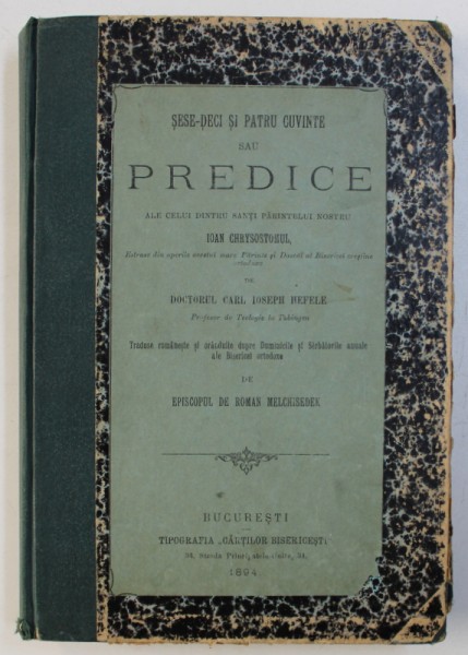 SAIZECI SI PATRU DE CUVINTE SAU PREDICE ALE CELUI DINTRU SFINTI PARINTELUI NOSTRU  IOAN CHRYSOSTOMUL - EXTRASE DE DR. CARL JOSEPH  HEFELE - BUCURESTI 1894