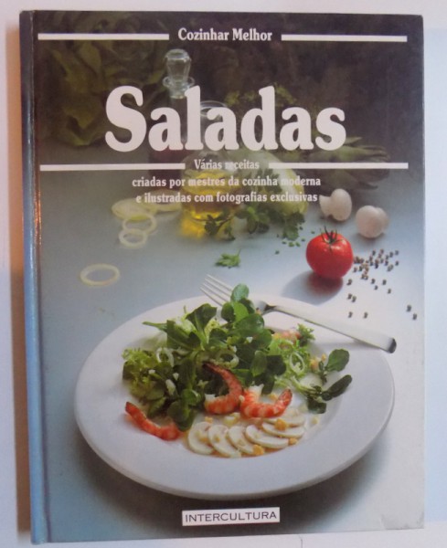 SALADAS - VARIAS RECEITAS CRIADAS POR MESTRES DA COZINHA MODERNA E ILUSTRADAS COM FOTOGRAFIAS EXCLUSIVAS ,  de ANNETTE WOLTER , 1990