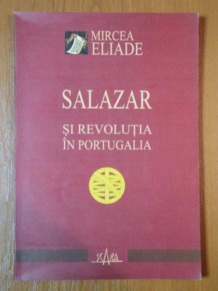 SALAZAR SI REVOLUTIA IN PORTUGALIA de MIRCEA ELIADE 2002