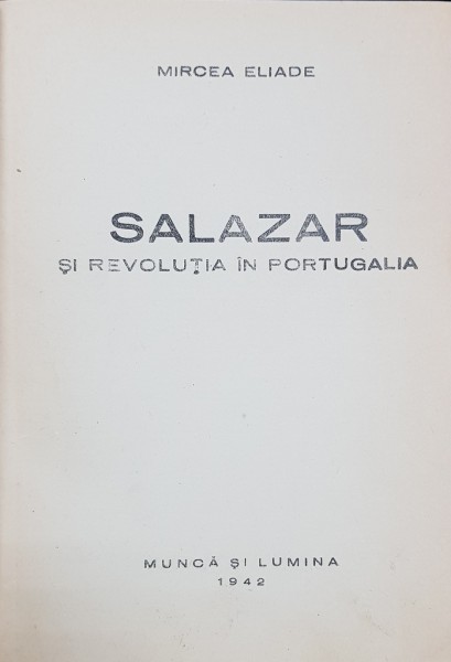 SALAZAR SI REVOLUTIA IN PORTUGALIA de MIRCEA ELIADE - BUCURESTI, 1942