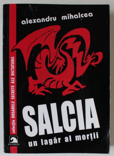 SALCIA , UN LAGAR AL MORTII de ALEXANDRU MIHALCEA , 2009