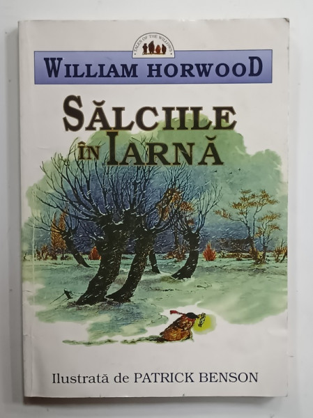 SALCIILE IN IARNA  de WILLIAM HORWOOD , ilustrata de PATRICK BENSON , 1996 , PREZINTA  URME DE UZURA