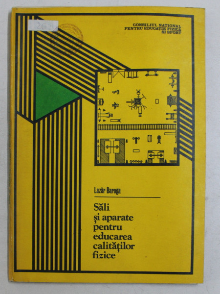 SALI SI APARATE PENTRU EDUCAREA CALITATILOR FIZICE de LAZAR BAROGA , 1983