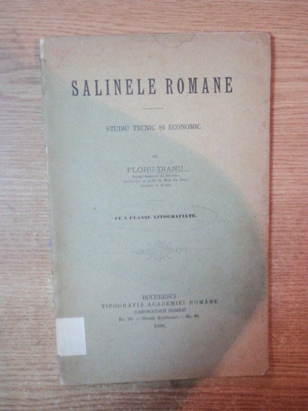 SALINELE ROMANIEI , STUDIU TEHJNIC SI ECONOMIC de FLORU DIANU , Bucuresci 1886