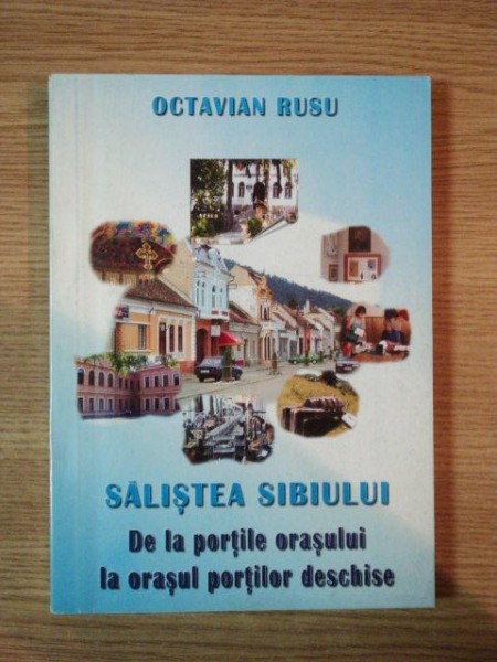 SALISTEA SIBIULUI . DE LA PORTILE ORASULUI LA ORASUL PORTILOR DESCHISE de OCTAVIAN RUSU , 2003