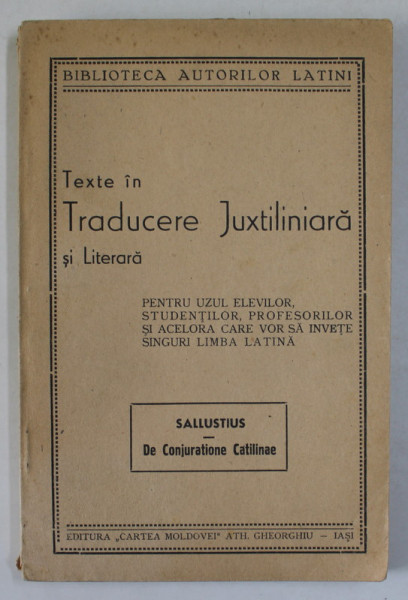 SALLUSTIUS  , DE CONJURATIONE CATILINAE   , EDITIE BILINGVA LATINA - ROMANA , PENTRU UZUL ELEVILOR .....SI ACELORA CARE VOR SA INVETE SINGURI LIMBA LATINA , EDITIE INTERBELICA