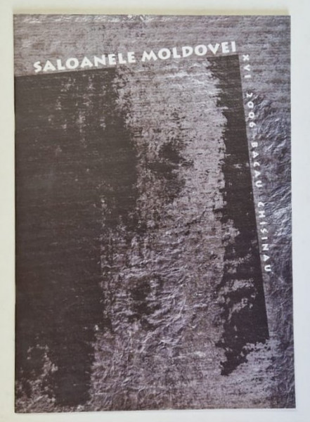 SALOANELE MOLDOVEI , XVI , BACAU - CHISINAU , 2006
