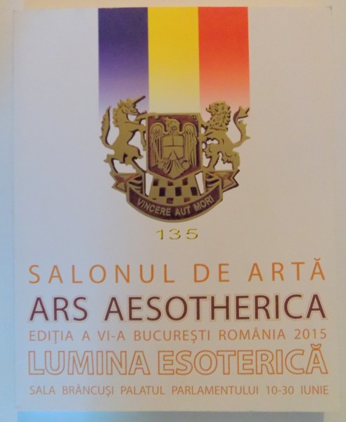 SALONUL DE ARTA ARS AESOTHERICA , EDITIA A VI A BUCURESTI ROMANIA: LUMINA ESOTERICA , 2015
