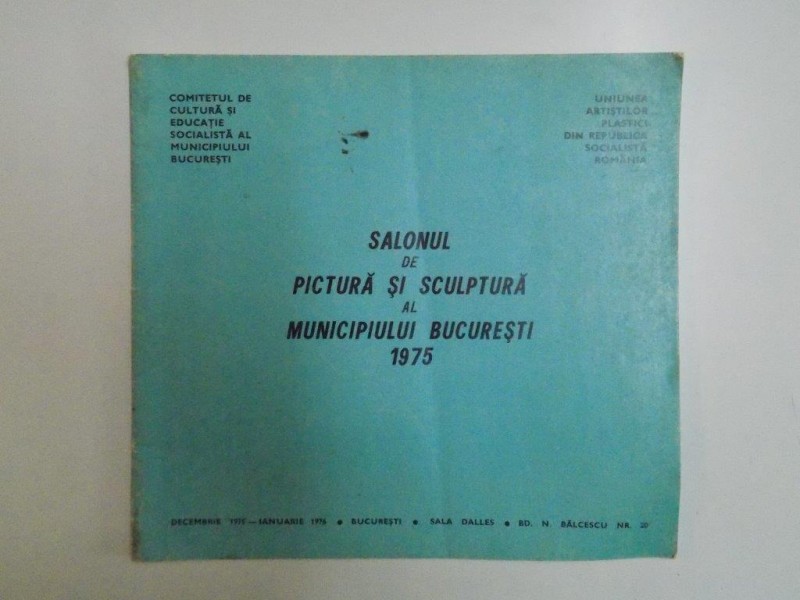 SALONUL DE PICTURA SI SCULPTURA AL MUNICIPIULUI BUCURESTI 1975 , DECEMBRIE 1975 - IANUARIE 1976