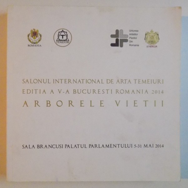 SALONUL INTERNATIONAL DE ARTA TEMEIURI , EDITIA A V A BUCURESTI ROMANIA 2014 , ARBORELE VIETII
