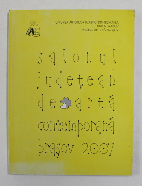 SALONUL JUDETEAN DE ARTA CONTEMPORANA , BRASOV , 2007