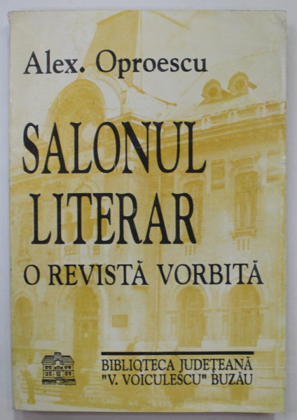 SALONUL LITERAR , O REVISTA VORBITA de ALEX . OPRESCU , 1993 , DEDICATIE *