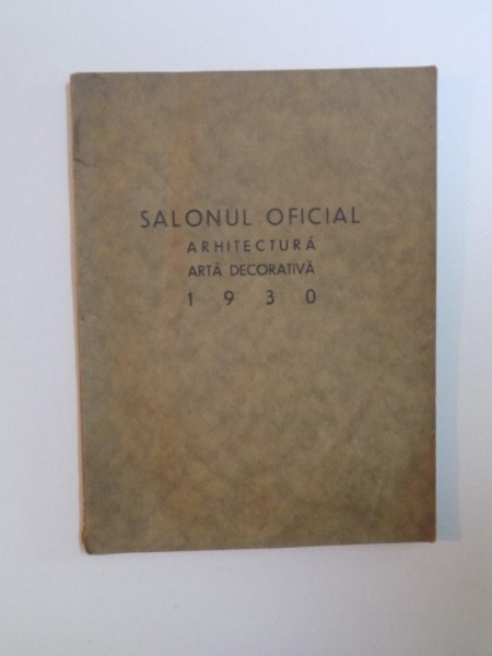 SALONUL OFICIAL ARHITECTURA ARTA DECORATIVA  1930