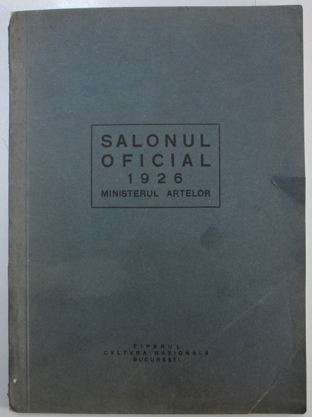 SALONUL OFICIAL , PICTURA , AQUARELA , PASTEL, DESEMN , SCULPTURA , PALATUL ATENEULUI ,  1926