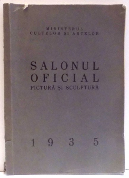 SALONUL OFICIAL PICTURA , SCULPTURA , 1935
