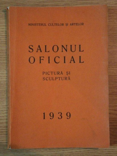SALONUL OFICIAL PICTURA SI SCULPTURA 1939,