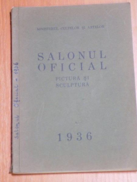 SALONUL OFICIAL , PICTURA SI SCULPTURA , APRILIE - MAI 1936