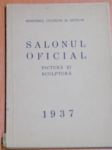 SALONUL OFICIAL , PICTURA SI SCULPTURA , APRILIE - MAI 1937