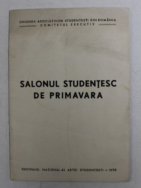 SALONUL STUDENTESC DE PRIMAVARA , SALA KALINDERU , CATALOG DE EXPOZITIE , 1970